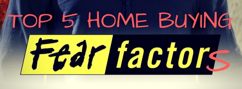 top 5 home buying fear factors